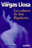 Mario Vargas Llosa - Les cahiers de don Rigoberto.