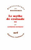 Alphonse Dupront - Le Mythe De Croisade. Tome 3.