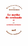 Alphonse Dupront - Le Mythe De Croisade. Tome 4.