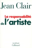 Jean Clair - La responsabilité de l'artiste - Tome 1, Les avant-gardes entre terreur et raison.