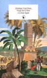 Dominique Vivant Denon - Voyage dans la basse et la haute Égypte pendant les campagnes du général Bonaparte.