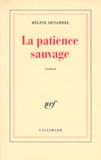 Régine Detambel - La patience sauvage.