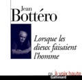 Jean Bottéro - Lorsque les dieux faisaient l'homme. 1 CD audio
