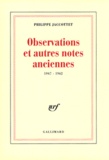 Philippe Jaccottet - Observations et autres notes anciennes - 1947-1962.