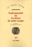 Vladimir Makanine - Underground Ou Un Heros De Notre Temps.