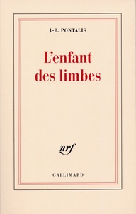Jean-Bertrand Pontalis - L'enfant des limbes.