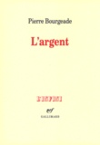 Pierre Bourgeade - L'Argent.