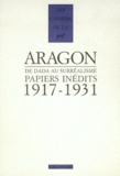 Louis Aragon - Papiers Inedits. De Dada Au Surrealisme (1917-1931).