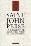 Mary Gallagher - Cahiers Saint-John Perse - Tome 14, La créolité de Saint-John-Perse.