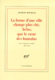 Jacques Roubaud - La Forme D'Une Ville Change Plus Vite, Helas, Que Le Coeur Des Humains. Cent Cinquante Poemes 1991-1998.