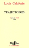 Louis Calaferte - Trajectoires. Carnets, Tome 8, 1984.