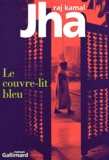 Raj-Kamal Jha - Le Couvre-Lit Bleu.