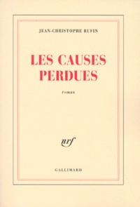 Jean-Christophe Rufin - Les causes perdues.