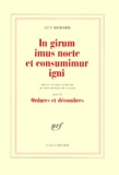 Guy Debord - In girum imus nocte et consumimur igni. suivi de Ordures et décombres - Édition critique augmentée de notes diverses de l'auteur.