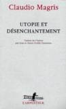 Claudio Magris - Utopie Et Desenchantement.