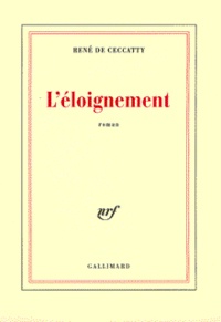 René de Ceccatty - L'Eloignement.