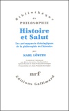 Karl Löwith - Histoire et Salut. - Les présupposés théologiques de la philosophie de l'histoire.