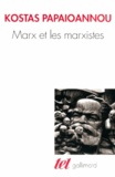Kostas Papaïoannou - Marx et les marxistes.