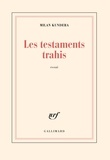 Milan Kundera - Les testaments trahis.