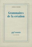 George Steiner - Grammaires de la création.