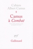 Albert Camus - Camus à Combat - Editoriaux et articles d'Albert Camus 1944-1947.