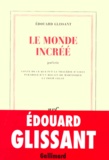 Edouard Glissant - Le Monde Incree.