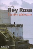 Rodrigo Rey Rosa - La rive africaine.