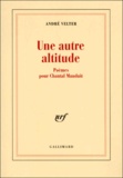 André Velter - Une Autre Altitude. Poemes Pour Chantal Mauduit.