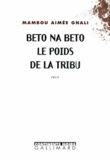 Mambou-Aimée Gnali - Beto Na Beto. Le Poids De La Tribu.