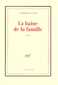 Catherine Cusset - La haine de la famille.