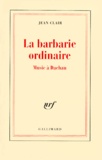 Jean Clair - La Barbarie Ordinaire. Music A Dachau.