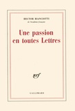 Hector Bianciotti - Une passion en toutes lettres.