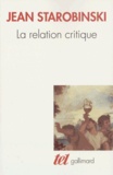 Jean Starobinski - La Relation Critique.