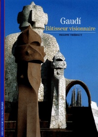 Philippe Thiébaut - Gaudi, Batisseur Visionnaire.