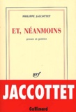 Philippe Jaccottet - Et, néanmoins - Proses et poésies.
