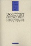 Philippe Jaccottet et Gustave Roud - Correspondance 1942-1976.