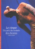 Pascal Jacob - Le Cirque. Un Art A La Croisee Des Chemins.