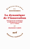 François Caron - La dynamique de l'innovation - Changement technique et changement social (XVIe-XXe siècle).