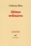 Catherine Millot - Abimes Ordinaires.