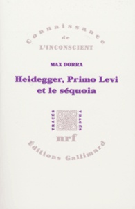 Max Dorra - Heidegger, Primo Levi et le séquoia. - La double inconscience.