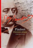 Pierre-Marc de Biasi - Flaubert. L'Homme-Plume.