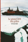 Bertrand Imbert et Claude Lorius - Le grand défi des pôles.