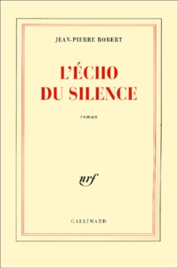 Jean-Pierre Robert - L'écho du silence.