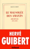 Hervé Guibert - Le Mausolee Des Amants. Journal, 1976-1991.