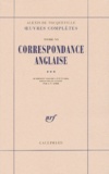 Alexis de Tocqueville - Oeuvres complètes - Tome 6, Correspondance anglaise, 3e partie.