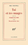Eric Westphal - Toi Et Tes Nuages Suivi De Pollufission 2000 Et De Mozartement Votre.
