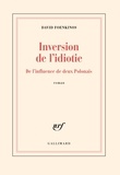 David Foenkinos - Inversion de l'idiotie - De l'influence de deux Polonais.