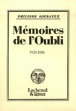 Philippe Soupault - Mémoires de l'oubli (1923-1926).