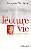 Françoise Nicoladzé - La Lecture Et La Vie. Oeuvre Attendue, Oeuvre Recue : Jorge Semprun Et Son Lectorat.