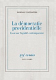 Dominique Schnapper - La Democratie Providentielle. Essai Sur L'Egalite Contemporaine.
